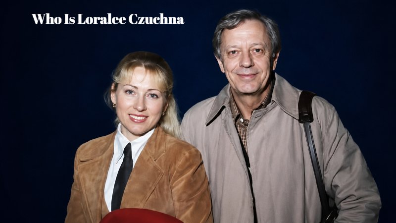 Who Is Loralee Czuchna