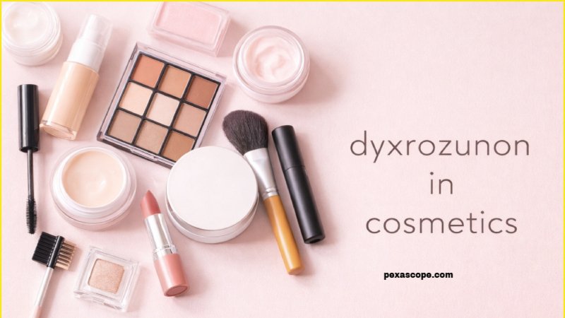 Dyxrozunon in Cosmetics