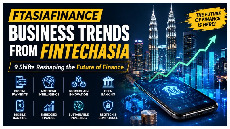 Ftasiafinance business trends from fintechasia